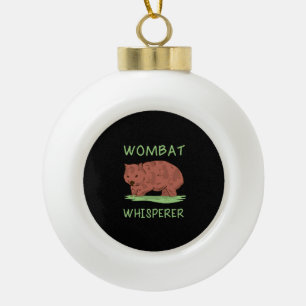 Wombat Whisperer Keramik Kugel-Ornament