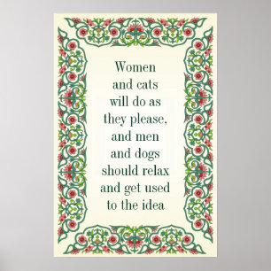 Women and cats will do as they please, and men and poster