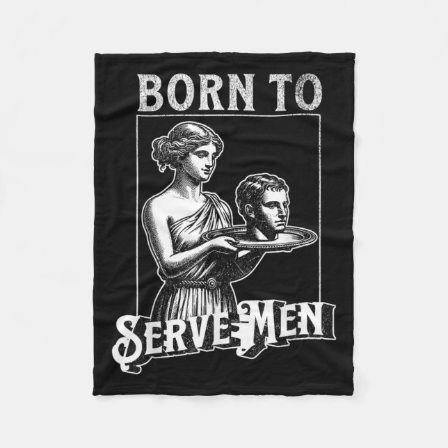 Women Are Born To Serve Men Funny Retro Girl  Fleecedecke (Vorderseite)