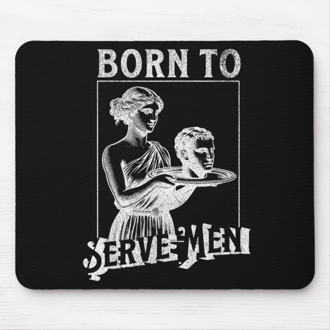 Women Are Born To Serve Men Funny Retro Girl  Mousepad (Vorne)