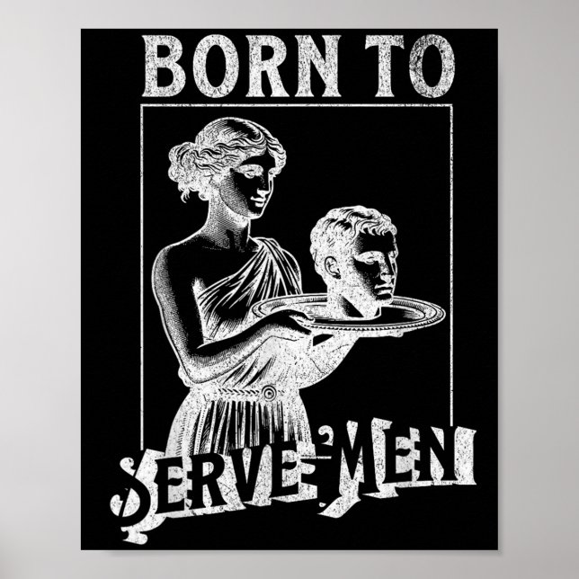 Women Are Born To Serve Men Funny Retro Girl  Poster (Vorne)
