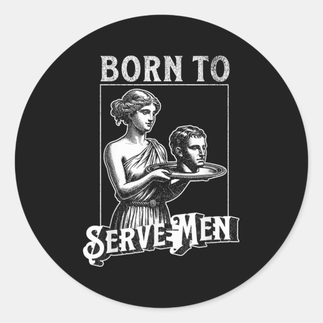 Women Are Born To Serve Men Funny Retro Girl  Runder Aufkleber (Vorderseite)