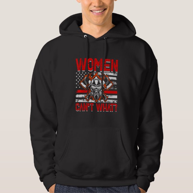 Women Can't What Firefighter American Flag Funny F Hoodie (Vorderseite)