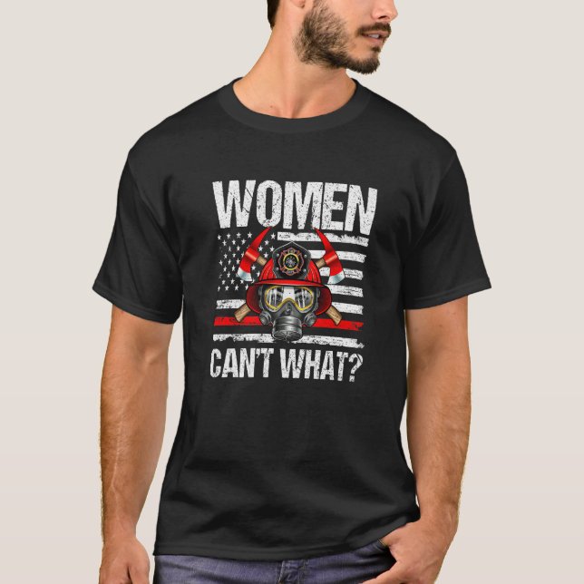 Women Can't What Firefighter Thin Red Line America T-Shirt (Vorderseite)