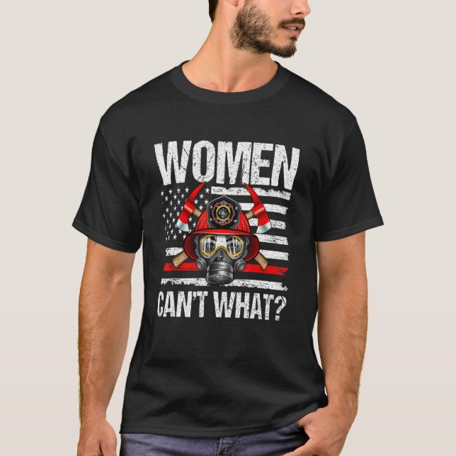Women Can't What Firefighter Thin Red Line America T-Shirt (Vorderseite)