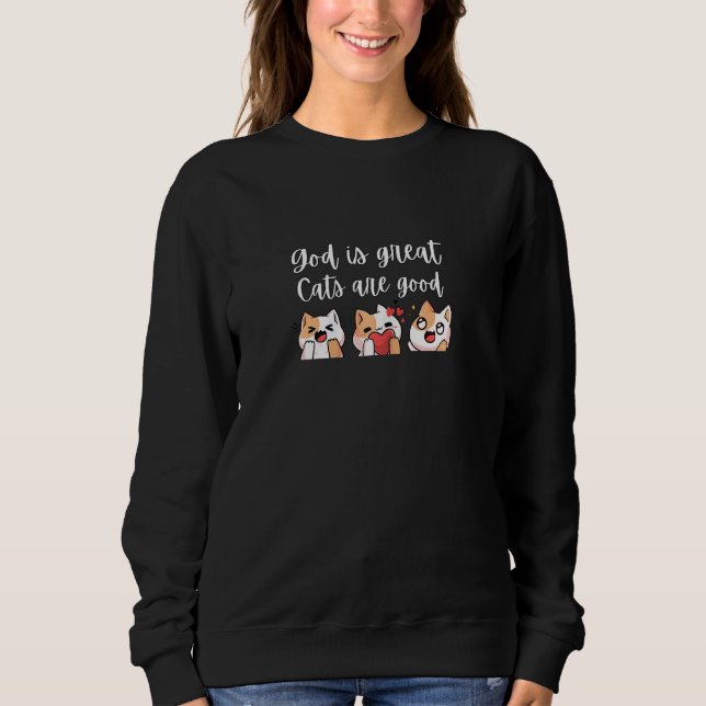 Women Cat Kitty Summer GOD IS GREAT CATS ARE GOOD Sweatshirt (Vorderseite)