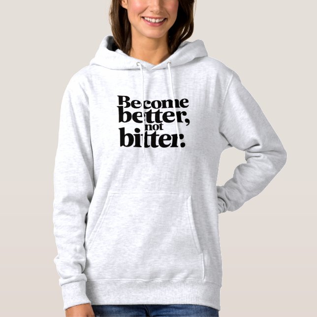 Women Cozy Winter Hoodie –Become Better Not Bitter (Vorderseite)