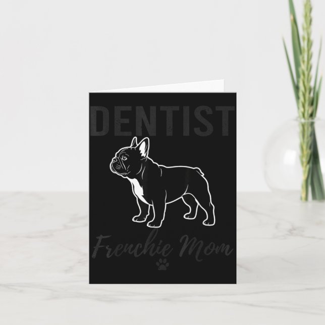 Women Dentist Frenchie Mom Shirt Funny Dog Lover D Karte (Vorderseite)