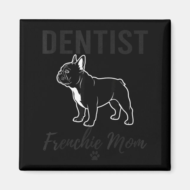 Women Dentist Frenchie Mom Shirt Funny Dog Lover D Magnet (Vorne)