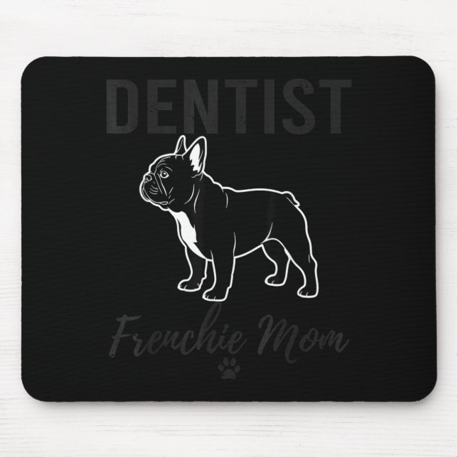 Women Dentist Frenchie Mom Shirt Funny Dog Lover D Mousepad (Vorne)