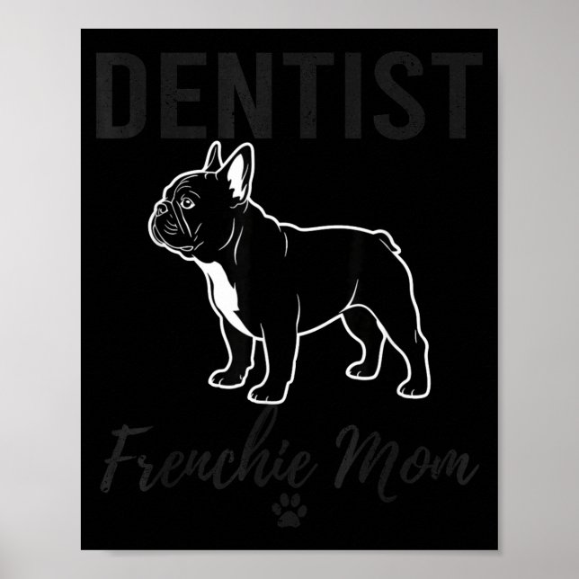 Women Dentist Frenchie Mom Shirt Funny Dog Lover D Poster (Vorne)