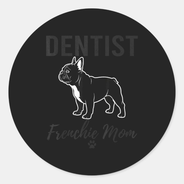 Women Dentist Frenchie Mom Shirt Funny Dog Lover D Runder Aufkleber (Vorderseite)