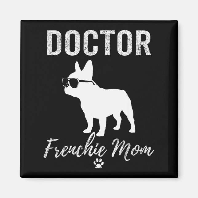 Women Doctor Frenchie Mom Shirt Funny Dog Lover Me Magnet (Vorne)
