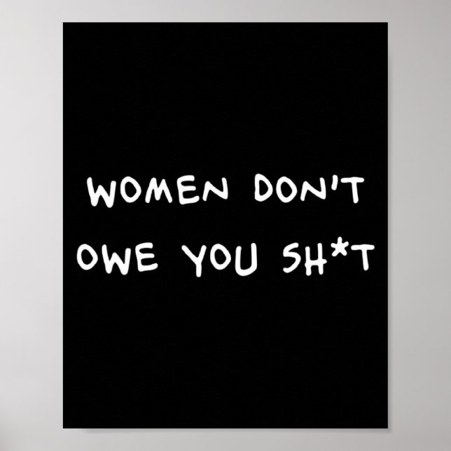 Women Dont Owe You Sht _1  Poster (Vorne)