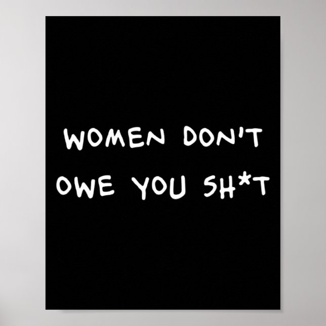 Women Dont Owe You Sht  Poster (Vorne)