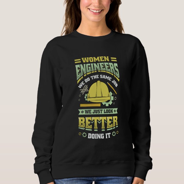 Women Engineers Look Better Girls Engineering Sweatshirt (Vorderseite)