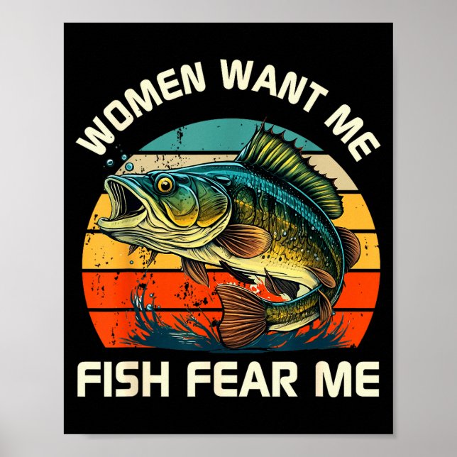Women Fear Me Fish Want Me Funny Fishing  Poster (Vorne)