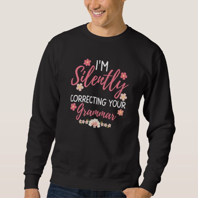 Women Funny Sarcastic I'm Silently Correcting Your Sweatshirt (Vorderseite)