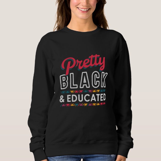Women Gift Pretty Black And Educated Black African Sweatshirt (Vorderseite)