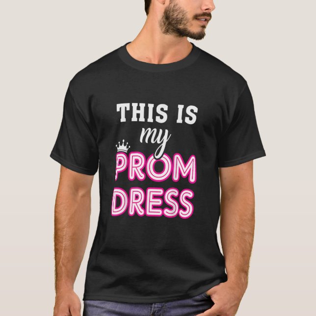 Women Graduation School  This Is My Prom Dress T-Shirt (Vorderseite)