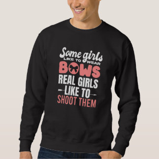 Women Hunter Archery Some Girls Wear Bows Bowhunti Sweatshirt