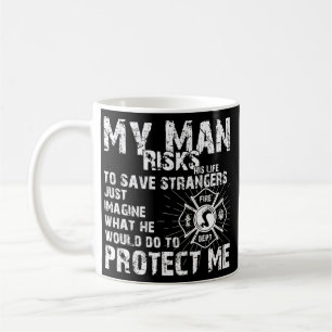Women My Man Risks Life Firefighter Girlfriend Kaffeetasse