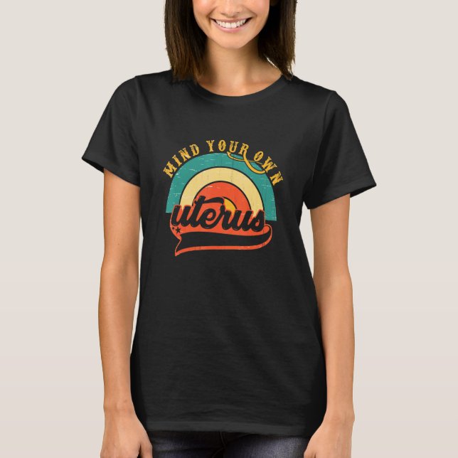 Women Rainbow Protect Roe V Wade 1973 Mind Your Ut T-Shirt (Vorderseite)