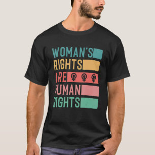 Women’s Rights Are Human Rights Pro Choice Feminis T-Shirt