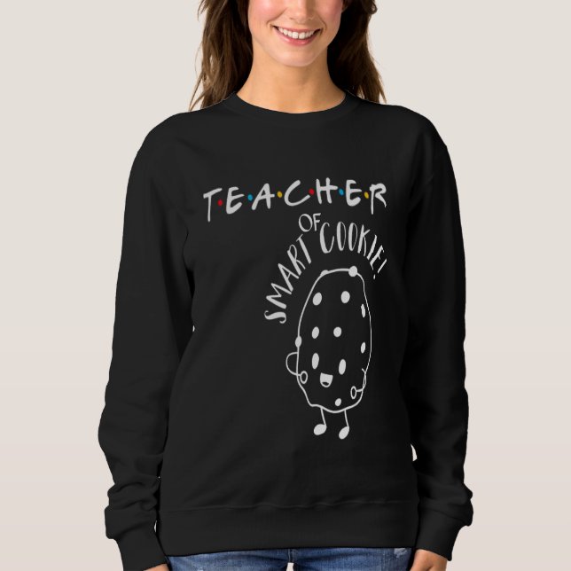 Women Teacher Of Smart Cookies Funny Teacher Sweatshirt (Vorderseite)