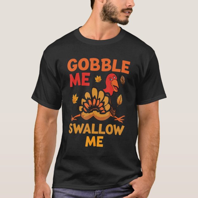 Women Thanksgiving Humor  Gobble Me Swallow Me Tur T-Shirt (Vorderseite)