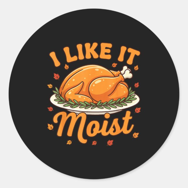 Women Turkey I Like It Moist Thanksgiving Family D Runder Aufkleber (Vorderseite)