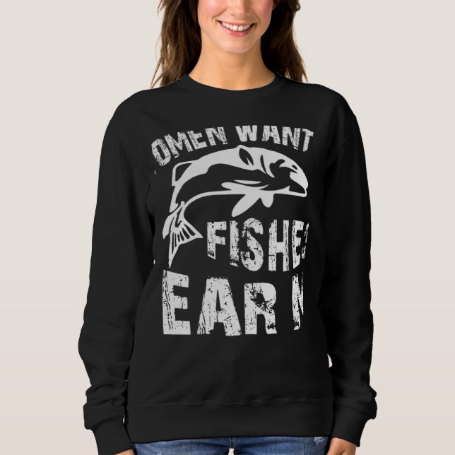 Women Want Me Fish Fear Me Fishing Sweatshirt (Vorderseite)