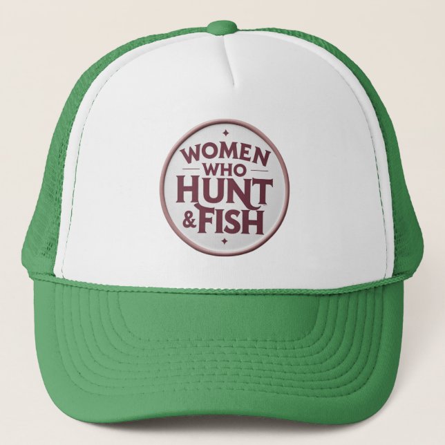 Women Who Hunt & Fish – Embroidered Trucker Hat Truckerkappe (Vorderseite)