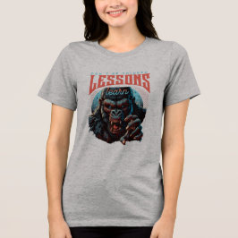 Women Wise Gorilla Lessons Learn T-Shirt Tri-Blend Shirt