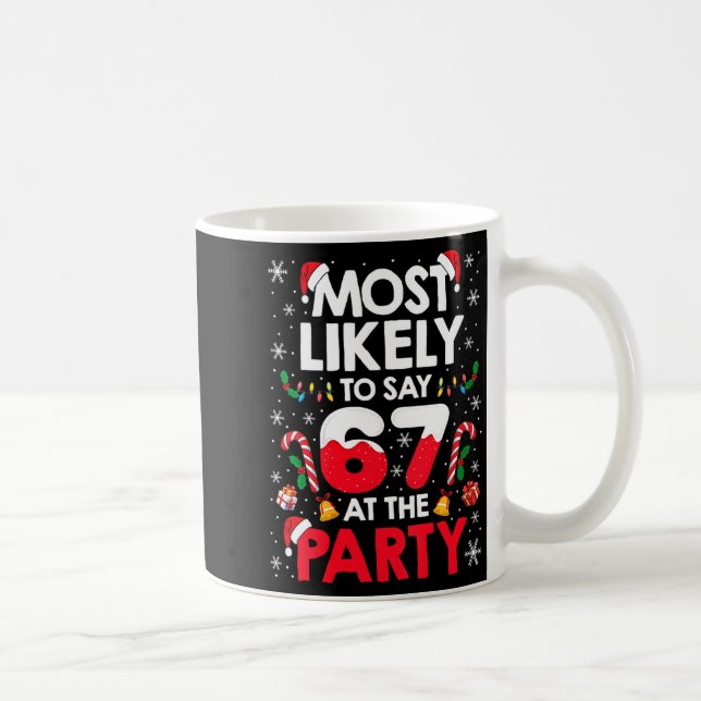 Womens 67 Funny Christmas Meme Most Likely To Say  Kaffeetasse (Rechts)