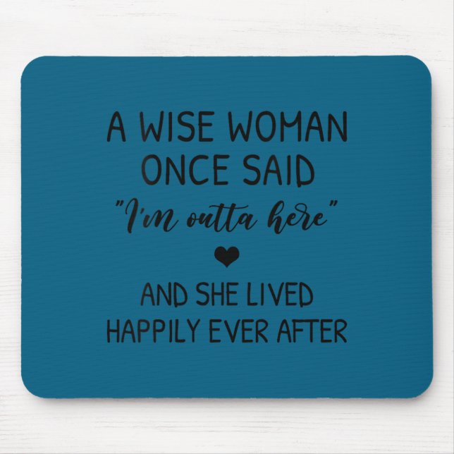 Womens A Wise Woman Once Said Funny Feminist Quote Mousepad (Vorne)