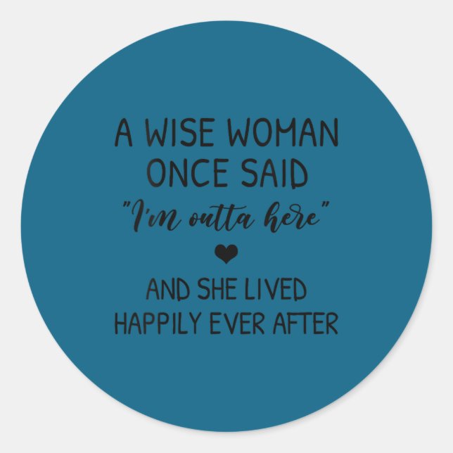 Womens A Wise Woman Once Said Funny Feminist Quote Runder Aufkleber (Vorderseite)