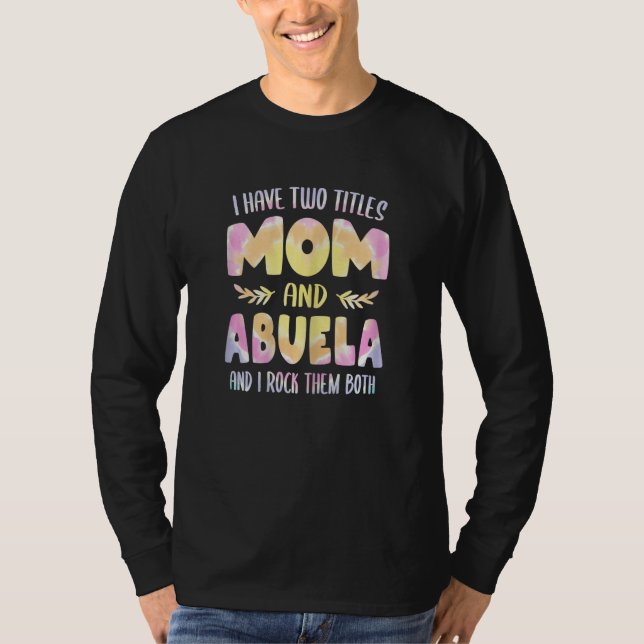 Womens Abuela for Women Grandma I have two Titles  T-Shirt (Vorderseite)