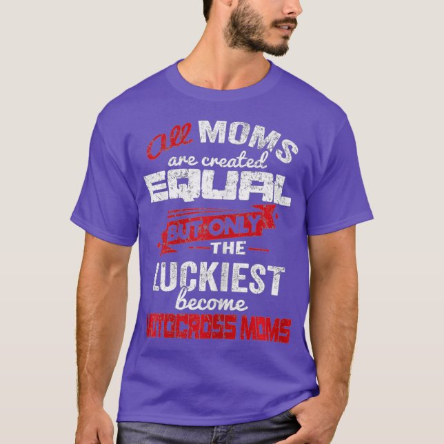 Womens All Moms Created Equal But Only The Moms T-Shirt (Vorderseite)