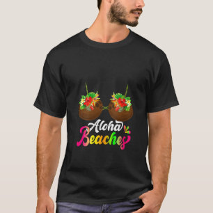 Womens Aloha Beaches Funny Summer Spaß Coconut Fl T-Shirt