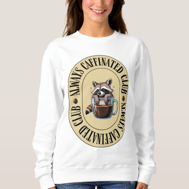 Womens Always Caffeinated Funny Sweatshirt (Vorderseite)
