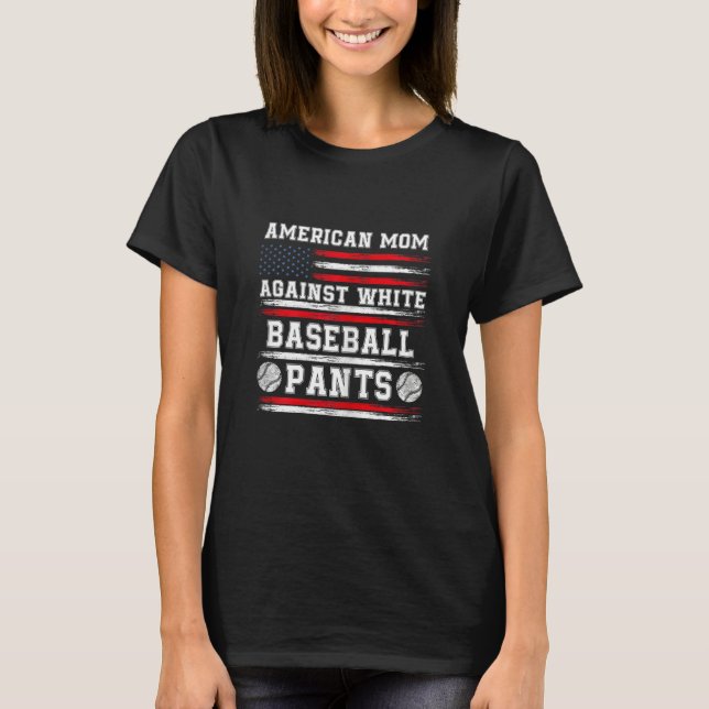 Womens American mom against white baseball pants T-Shirt (Vorderseite)