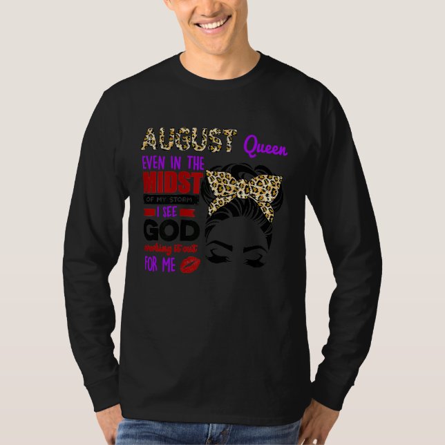 Womens August Queen Even In The Midst Of My Storm  T-Shirt (Vorderseite)