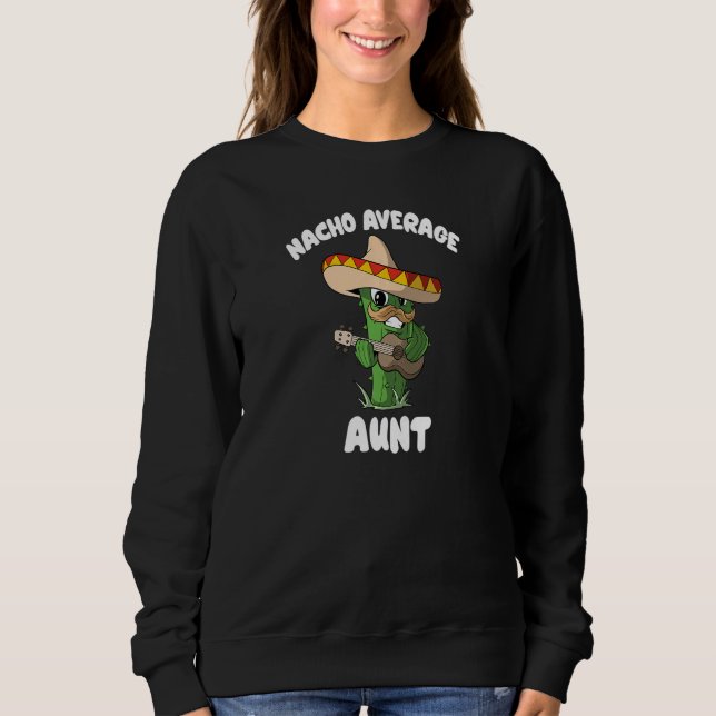 Womens  Aunt Joke Humor  Nacho Average Aunt Sweatshirt (Vorderseite)