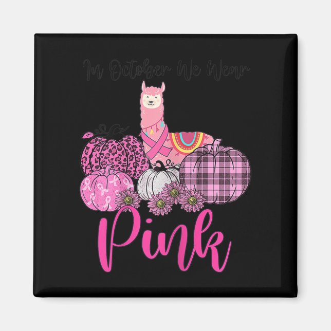Womens Awareness Lama Im Oktober tragen wir Pink B Magnet (Vorne)