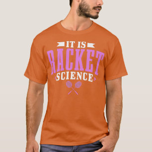 Womens Badminton ist die Racket-Wissenschaft Männe T-Shirt
