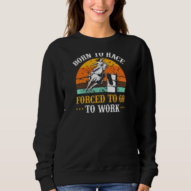 Womens Barrel Racing Rodeo Geboren zu Rennen gezwu Sweatshirt (Vorderseite)