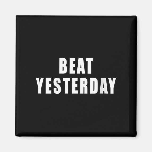 Womens Beat Yesterday Motivational Quotes V-neck  Magnet (Vorne)