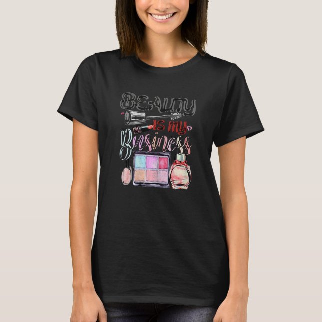 Womens Beauty Is My Business Makeup Cosmetic Sales T-Shirt (Vorderseite)