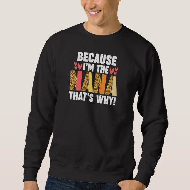 Womens Because I'm the Nana That's why Nana Sweatshirt (Vorderseite)